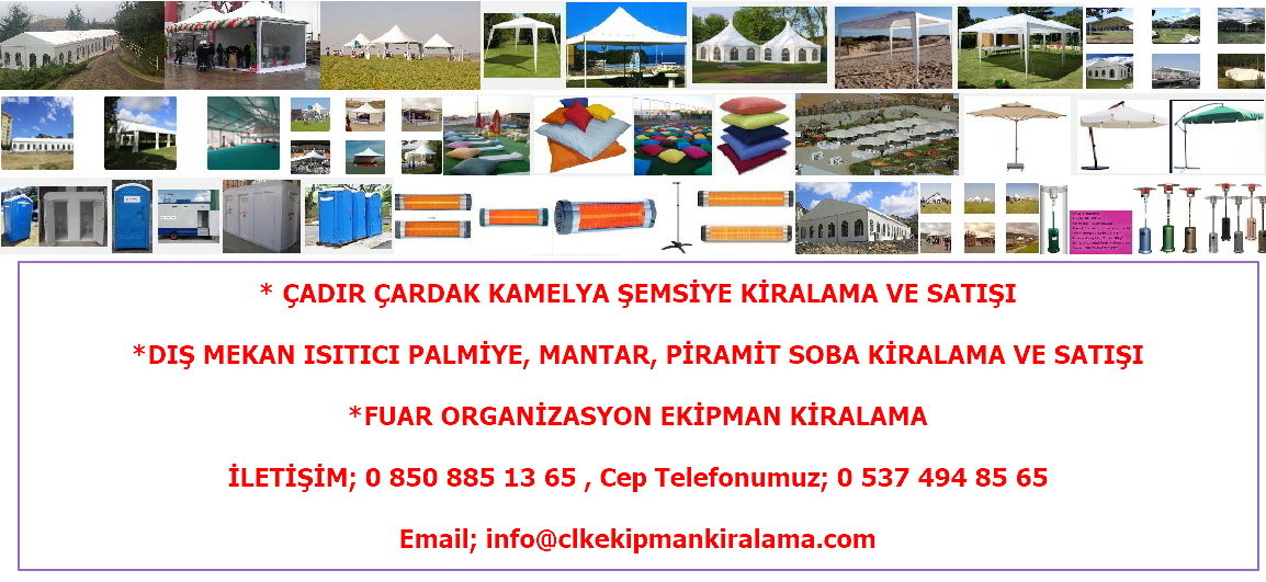 Çadır Kiralama, Çardak Kiralama, Şemsiye Kiralama, Plastik Masa Kiralama, Banket Masa Kiralama, Tiffany Sandalye Kiralama, Napolyon Sandalye Kiralama, Form Sandalye Kiralama, Plastik Sandalye Kiralama, Yer Minderi Kiralama, Seyyar Duş Kabini Wc Tuvalet Kiralama, Organizasyon Fuar Düğün Ekipman Kiralama, Klima Kiralama, Vantilatör Kiralama, Isıtıcı Dış Mekan Palmiye Mantar Piramit Soba Kiralama Ve Satışı İletişim; 0 850 885 13 65